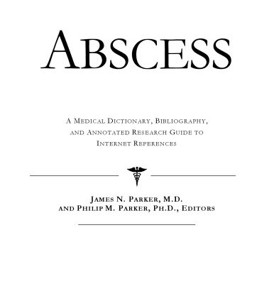 خرید و دانلود نسخه کامل کتاب Abscess – A Medical Dictionary, Bibliography, and Annotated Research Guide to Internet References