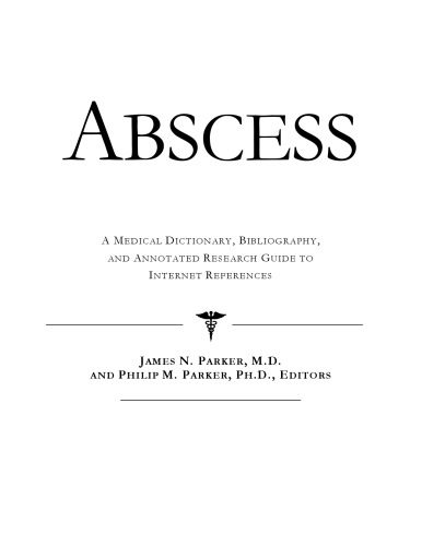 خرید و دانلود نسخه کامل کتاب Abscess – A Medical Dictionary, Bibliography, and Annotated Research Guide to Internet References_68d4c7895a1b8.jpeg خرید و دانلود نسخه کامل کتاب Abscess – A Medical Dictionary, Bibliography, and Annotated Research Guide to Internet References