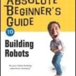 خرید و دانلود نسخه کامل کتاب Absolute Beginner’s Guide to Building Robots
