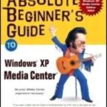 خرید و دانلود نسخه کامل کتاب Absolute Beginner’s Guide to Microsoft Windows XP Media Center
