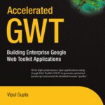 خرید و دانلود نسخه کامل کتاب Accelerated GWT: Building Enterprise Google Web Toolkit Applications (Accelerated)