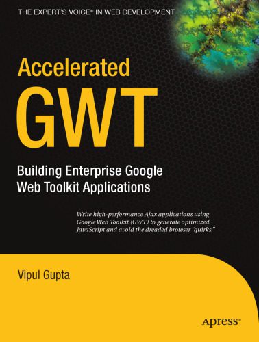 خرید و دانلود نسخه کامل کتاب Accelerated GWT: Building Enterprise Google Web Toolkit Applications (Accelerated)_68b5b49a65442.jpeg خرید و دانلود نسخه کامل کتاب Accelerated GWT: Building Enterprise Google Web Toolkit Applications (Accelerated)