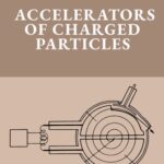 خرید و دانلود نسخه کامل کتاب Accelerators of Charged Particles