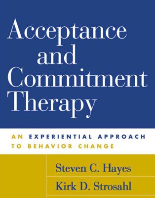 خرید و دانلود نسخه کامل کتاب Acceptance and Commitment Therapy: An Experiential Approach to Behavior Change (1999)