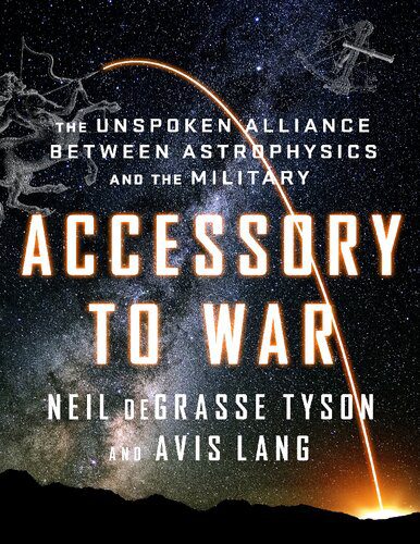 خرید و دانلود نسخه کامل کتاب Accessory to War: The Unspoken Alliance Between Astrophysics and the Military_68bc6d727ff56.jpeg خرید و دانلود نسخه کامل کتاب Accessory to War: The Unspoken Alliance Between Astrophysics and the Military