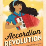 خرید و دانلود نسخه کامل کتاب Accordion Revolution A Peoples History Of The Accordion In North America