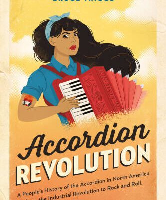 خرید و دانلود نسخه کامل کتاب Accordion Revolution A Peoples History Of The Accordion In North America