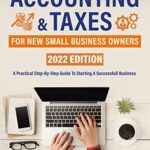 خرید و دانلود نسخه کامل کتاب Accounting And Taxes For New Small Business Owners: A Practical Step-By-Step Guide To Starting A Successful Business –  +  PDF
