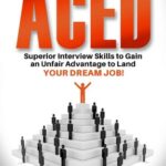 خرید و دانلود نسخه کامل کتاب ACED: Superior Interview Skills to Gain an Unfair Advantage to Land Your Dream Job!