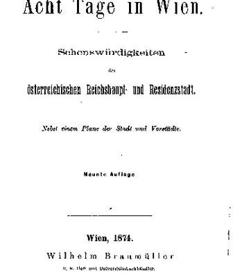 خرید و دانلود نسخه کامل کتاب Acht Tage in Wien : Sehenswürdigkeiten der Österreichischen Reichshaupt- und Residenzstadt