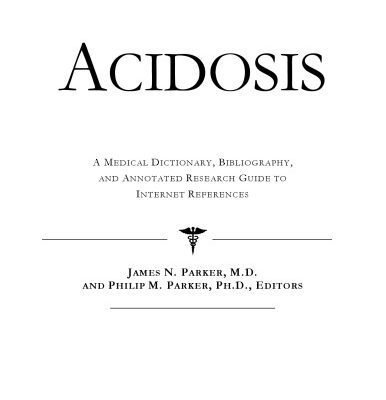 خرید و دانلود نسخه کامل کتاب Acidosis – A Medical Dictionary, Bibliography, and Annotated Research Guide to Internet References