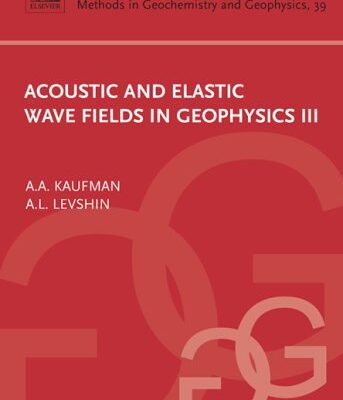 خرید و دانلود نسخه کامل کتاب Acoustic and Elastic Wave Fields in Geophysics, III