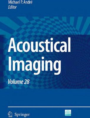 خرید و دانلود نسخه کامل کتاب Acoustical imaging, volume 28: [28th International Acoustical Imaging Symposium]