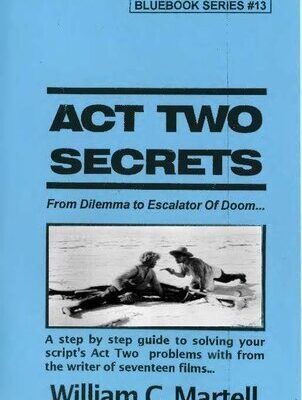 خرید و دانلود نسخه کامل کتاب Act Two Secrets: From Dilemma to Escalator of Doom… A step by step guide to solving your script’s Act Two problems with from the writer of seventeen films…