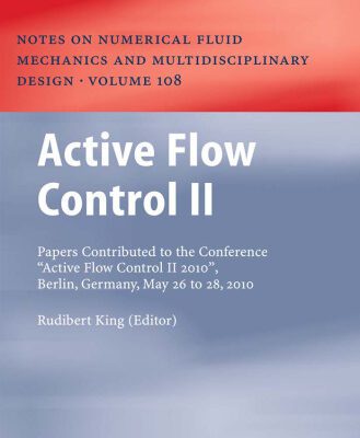 خرید و دانلود نسخه کامل کتاب Active Flow Control II: Papers Contributed to the Conference ”Active Flow Control II 2010”, Berlin, Germany, May 26 to 28, 2010