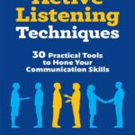 خرید و دانلود نسخه کامل کتاب Active Listening Techniques 30 Practical Tools to Hone Your Communication Skills
