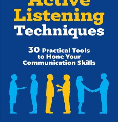 خرید و دانلود نسخه کامل کتاب Active Listening Techniques 30 Practical Tools to Hone Your Communication Skills