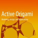 خرید و دانلود نسخه کامل کتاب Active Origami: Modeling, Design, and Applications