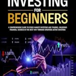 خرید و دانلود نسخه کامل کتاب Active Stock Investing for Beginners: A Comprehensive Guide to Stock Market Investing and Trading, Unlocking Financial Success in The Best Way Through … Investing –  +  Pdf