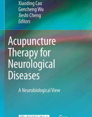 خرید و دانلود نسخه کامل کتاب Acupuncture Therapy for Neurological Diseases: A Neurobiological View