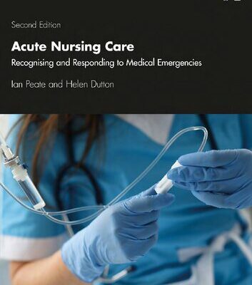 خرید و دانلود نسخه کامل کتاب Acute Care Nursing: Recognising and Responding to Medical Emergencies