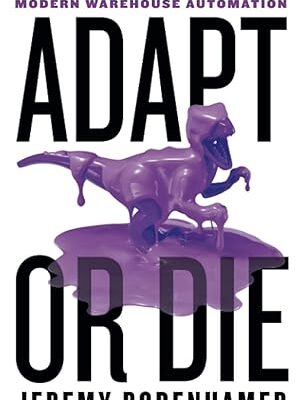 خرید و دانلود نسخه کامل کتاب Adapt or Die: Your Survival Guide to Modern Warehouse Automation – pdf