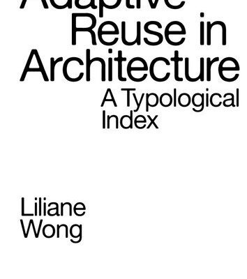خرید و دانلود نسخه کامل کتاب Adaptive Reuse in Architecture: A Typological Index