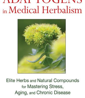 خرید و دانلود نسخه کامل کتاب Adaptogens in Medical Herbalism: Elite Herbs and Natural Compounds for Mastering Stress, Aging, and Chronic Disease