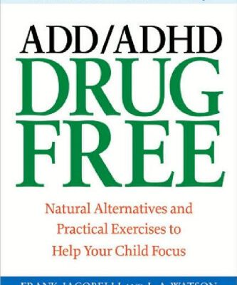 خرید و دانلود نسخه کامل کتاب ADD ADHD Drug Free: Natural Alternatives and Practical Exercises to Help Your Child Focus