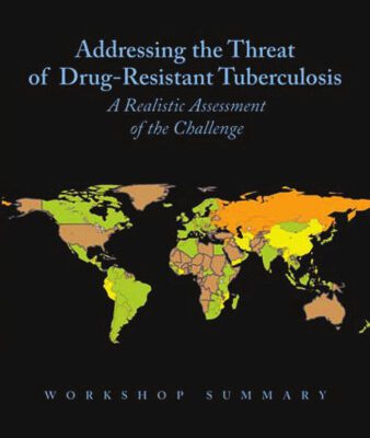 خرید و دانلود نسخه کامل کتاب Addressing the Threat of Drug-Resistant Tuberculosis: A Realistic Assessment of the Challenge: Workshop Summary