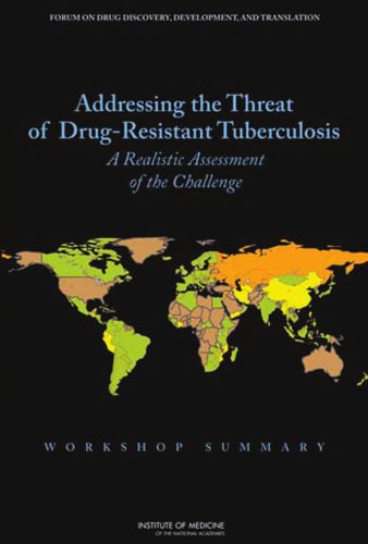 خرید و دانلود نسخه کامل کتاب Addressing the Threat of Drug-Resistant Tuberculosis: A Realistic Assessment of the Challenge: Workshop Summary_68bba10bab8a1.jpeg خرید و دانلود نسخه کامل کتاب Addressing the Threat of Drug-Resistant Tuberculosis: A Realistic Assessment of the Challenge: Workshop Summary