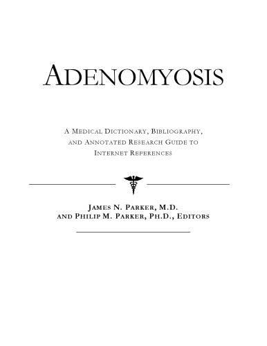 خرید و دانلود نسخه کامل کتاب Adenomyosis – A Medical Dictionary, Bibliography, and Annotated Research Guide to Internet References_68d464a2b4ee4.jpeg خرید و دانلود نسخه کامل کتاب Adenomyosis – A Medical Dictionary, Bibliography, and Annotated Research Guide to Internet References