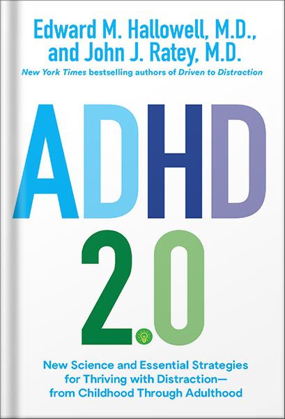خرید و دانلود نسخه کامل کتاب ADHD 2.0: New Science and Essential Strategies for Thriving with Distraction–from Childhood through Adulthood by Edward M. Hallowell_68c0633c14664.jpeg خرید و دانلود نسخه کامل کتاب ADHD 2.0: New Science and Essential Strategies for Thriving with Distraction–from Childhood through Adulthood by Edward M. Hallowell