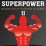 خرید و دانلود نسخه کامل کتاب ADHD SUPERPOWER II: Making Use of the Power of ADHD (ADHD Adult, ADHD Kids, attention, ADHD Coaching)