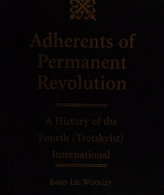 خرید و دانلود نسخه کامل کتاب Adherents of Permanent Revolution: A History of the Fourth (Trotskyist) International