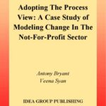 خرید و دانلود نسخه کامل کتاب Adopting the Process View: A Case Study of Modeling Change in the Not-for-Profit Sector