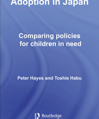 خرید و دانلود نسخه کامل کتاب Adoption in Japan: Comparing Policies for Children in Need (Routledge Contemporary Japan)