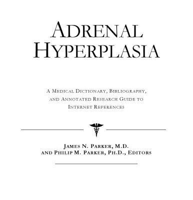 خرید و دانلود نسخه کامل کتاب Adrenal Hyperplasia – A Medical Dictionary, Bibliography, and Annotated Research Guide to Internet References
