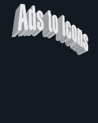خرید و دانلود نسخه کامل کتاب Ads to Icons: How Advertising Succeeds in a Multimedia Age
