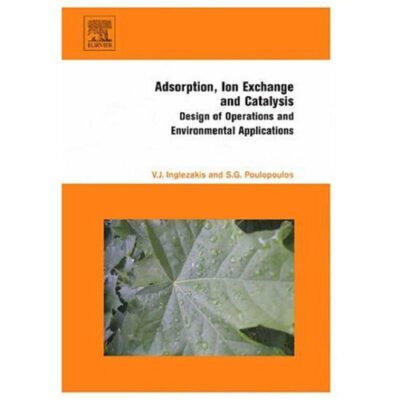 خرید و دانلود نسخه کامل کتاب Adsorption, Ion Exchange and Catalysis: Design of Operations and Environmental Applications (2006)