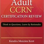 خرید و دانلود نسخه کامل کتاب Adult CCRN Certification Review: Think in Questions, Learn by Rationale – Orginal Pdf