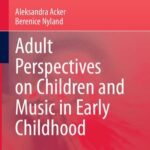 خرید و دانلود نسخه کامل کتاب Adult Perspectives on Children and Music in Early Childhood