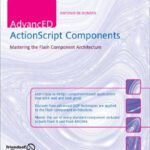خرید و دانلود نسخه کامل کتاب Advanced Actionscript Components: Mastering the Flash Component Architecture