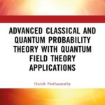 خرید و دانلود نسخه کامل کتاب Advanced Classical and Quantum Probability Theory with Quantum Field Theory Applications