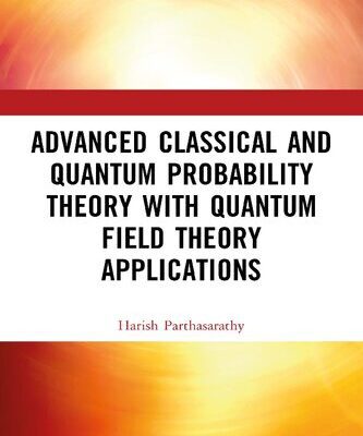 خرید و دانلود نسخه کامل کتاب Advanced Classical and Quantum Probability Theory with Quantum Field Theory Applications