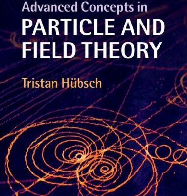 خرید و دانلود نسخه کامل کتاب Advanced Concepts in Particle and Field Theory