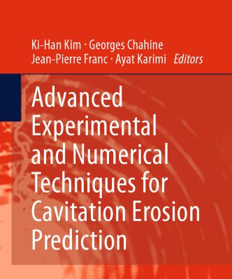 خرید و دانلود نسخه کامل کتاب Advanced Experimental and Numerical Techniques for Cavitation Erosion Prediction