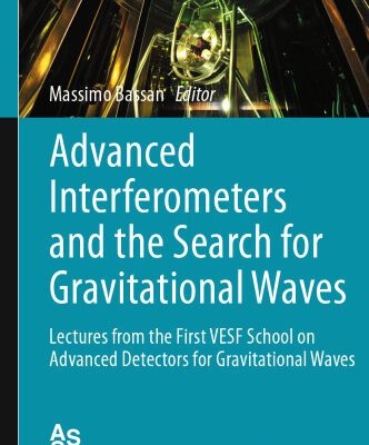 خرید و دانلود نسخه کامل کتاب Advanced Interferometers and the Search for Gravitational Waves: Lectures from the First VESF School on Advanced Detectors for Gravitational Waves