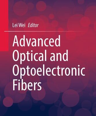 خرید و دانلود نسخه کامل کتاب Advanced Optical and Optoelectronic Fibers