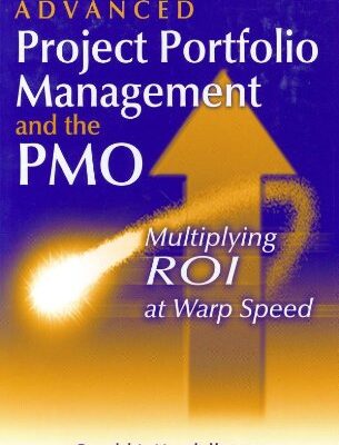 خرید و دانلود نسخه کامل کتاب Advanced Project Portfolio Management And The Pmo Multiplying Roi At Warp Speed